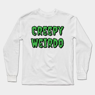 Creepy Weirdo Long Sleeve T-Shirt
